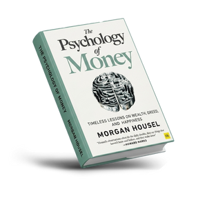 The Psychology of Money: Timeless lessons on wealth, greed, and happiness